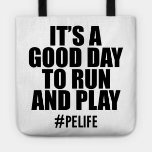 Physical Education - It's a good day to run and play Tote