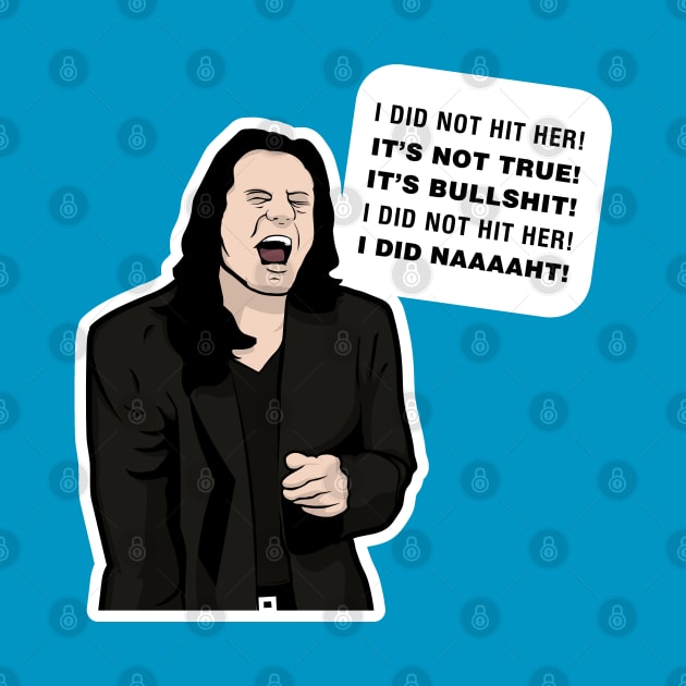 I did not hit her! I did naaaaht! - Tommy Wiseau Room Quote by tvshirts