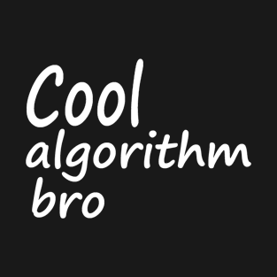 Cool algorithm bro T-Shirt