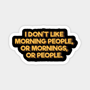 I Don't Like Morning People Magnet