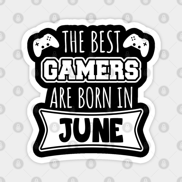 The best gamers are born in June Magnet by LunaMay