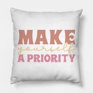 Make Yourself A Priority Pillow