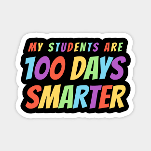 My Students Are 100 Days Smarter - Colorful Magnet