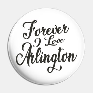 Forever i love Arlington Pin