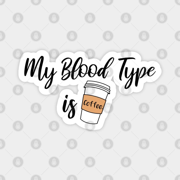 My Blood Type is Coffee Magnet by themadesigns