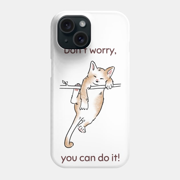 Don't worry you can do it! Phone Case by osaya