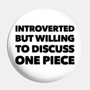 Introverted but willing to discuss One Piece Pin