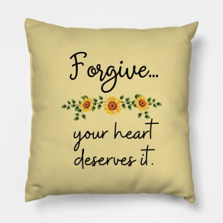 Forgive, your heart deserves it Pillow