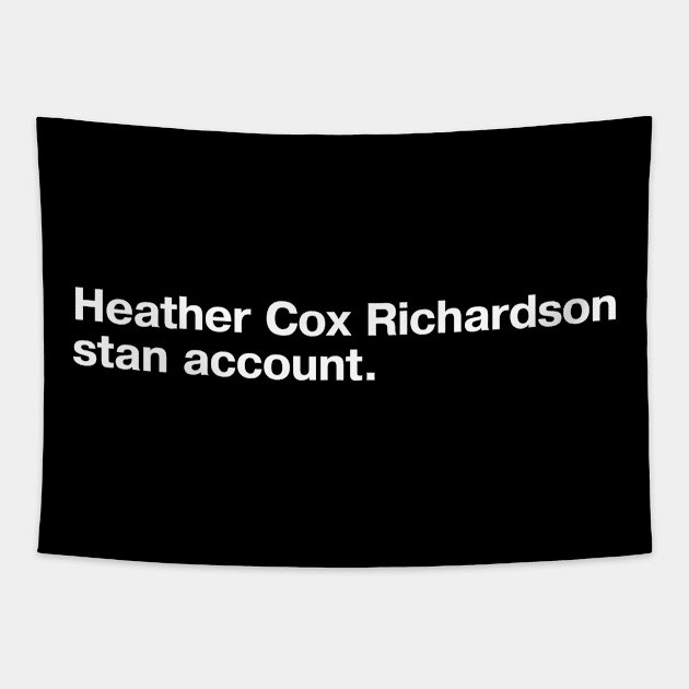 Heather Cox Richardson stan account. Tapestry by TheBestWords