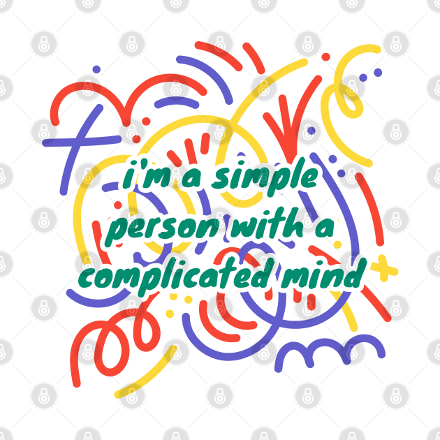 I'm A Simple Person With A Complicated Mind with a colorful design by suhwfan