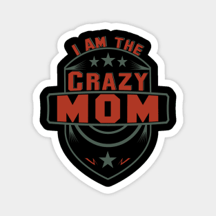 I'm the crazy mom gift Magnet