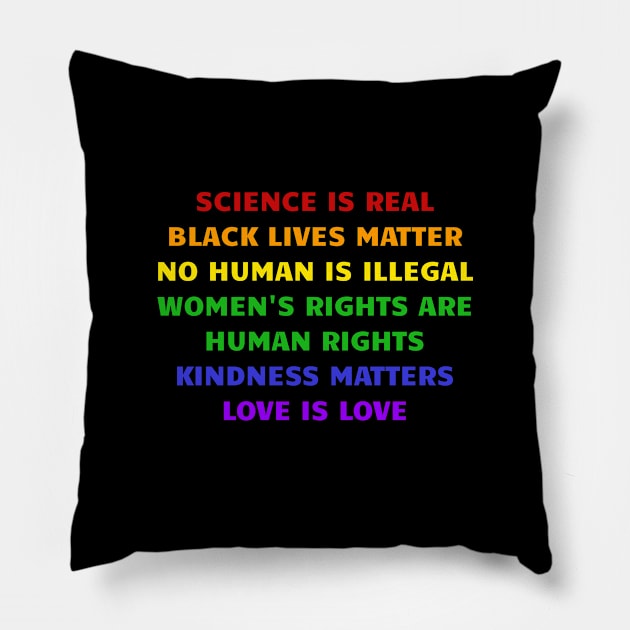 Science is Real, Black Lives Matter, No Human is Illegal, Love is Love Pillow by InspireMe