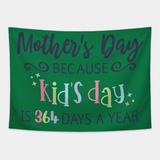 Mothers Day Because kids day Tapestry