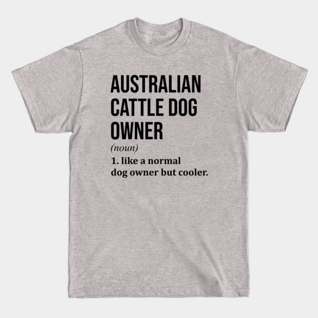 Discover Australian Cattle Dog - Australian Cattle Dog - T-Shirt