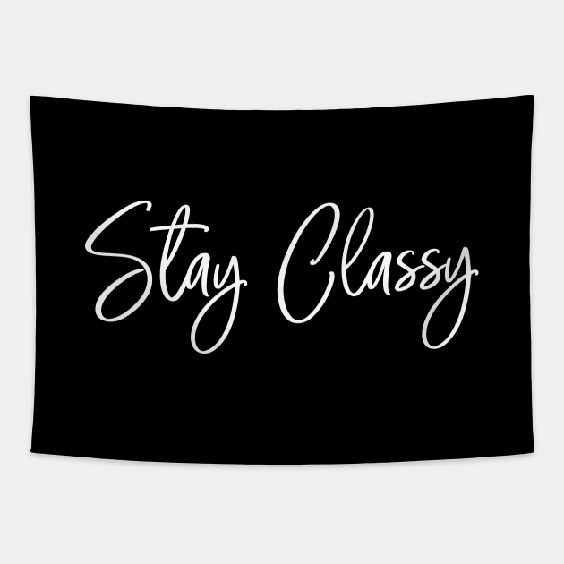 Stay Classy - Decorative handwritten text design in black and white Tapestry by LuckySeven