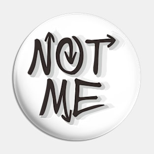 Not Me Pin