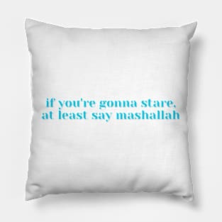 if you're gonna stare, at least say mashallah Pillow