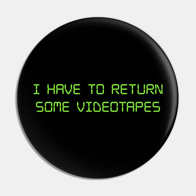 I have to return some videotapes Pin by fandemonium