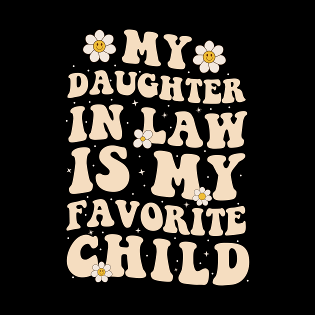 My Daughter In Law Is My Favorite Child Groovy Fathers Day by petemphasis