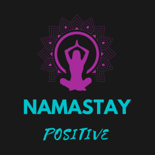 Namastay Positive T-Shirt