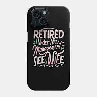 retired under new management see wife for details Phone Case