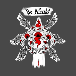 Be Afraid T-Shirt