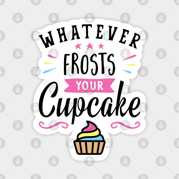 Whatever Frosts Your Cupcake Typography Magnet by brogressproject