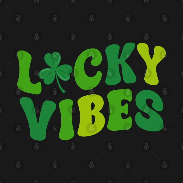 Lucky Vibes Positive Slogan Funny Irish Saint Patrick's Day by Msafi