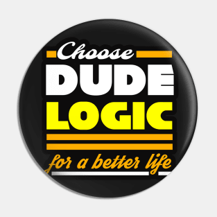 Dude Logic Pin