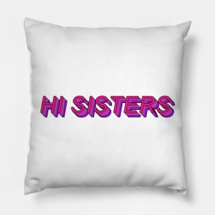 Hi Sisters! Pillow