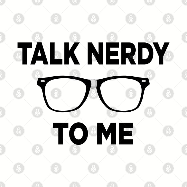 Talk Nerdy To Me by Alema Art