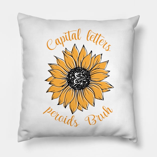 Capital Letters And Periods Bruh With Sunflower draw Pillow by printalpha-art