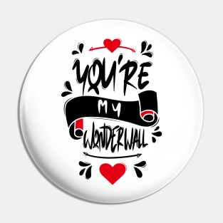 You're My Wonderwall Pin