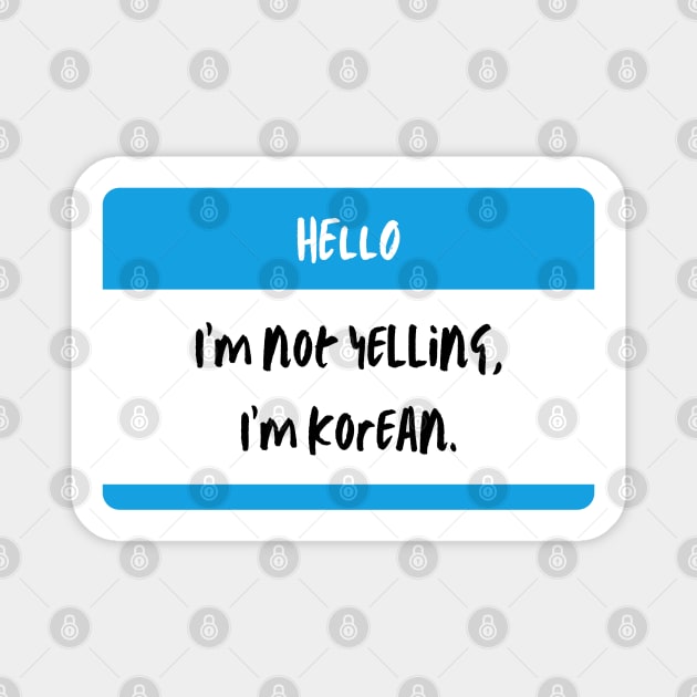 I'm Not Yelling I'm Korean - Funny Magnet by The Korean Rage