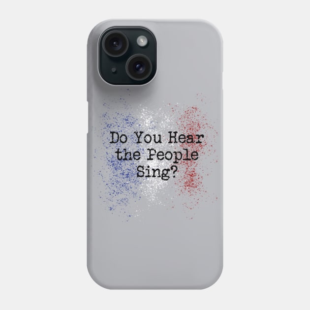 Do you Hear the People Sing? Phone Case by OffBookDesigns
