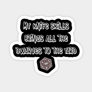 DND My Knife Skills Brings All The Dwarves To The Yard Magnet