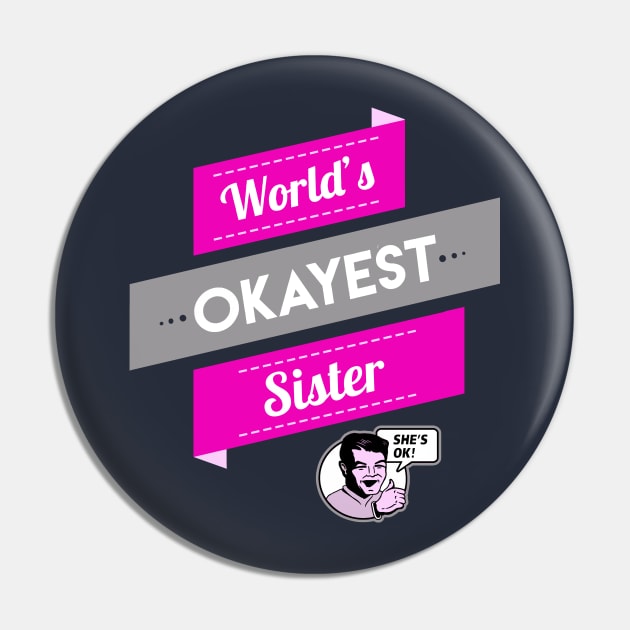 World's Okayest Sister Pin by Boots