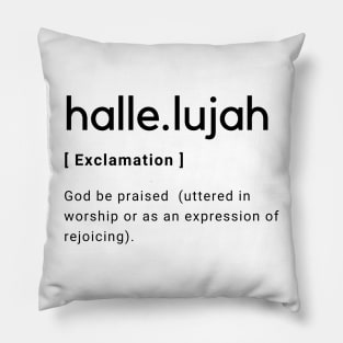 Hallelujah Dictionary Definition Typography - Black text White Background Pillow