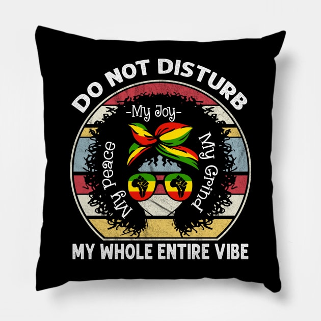 Do Not Disturb My Peace My Joy My Grind My Whole Entire Vibe Pillow by peskyrubeus