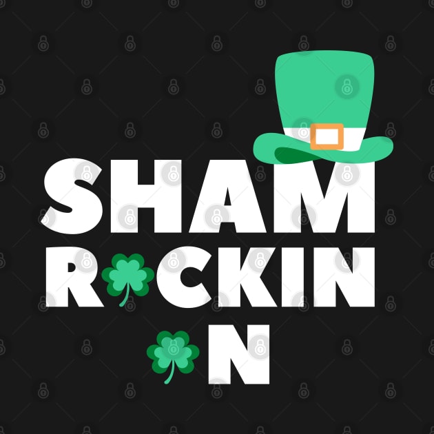 Sham Rockin On. Funny Shamrock St Patricks Day Design. Rock On on St Paddys Day. by That Cheeky Tee