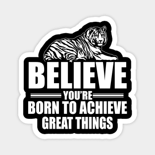 STRONG BELIEVE IN YOURSELF POWER TIGER QUOTE GROUP SHIRT Magnet