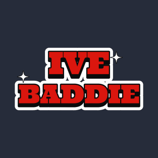 IVE BADDIE Dive typography kpop | Morcaworks T-Shirt