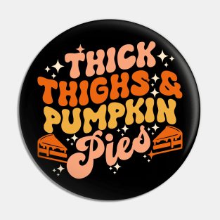 Thick Thighs Pumpkin Pies Autumn Thanksgiving Groovy Retro Pin