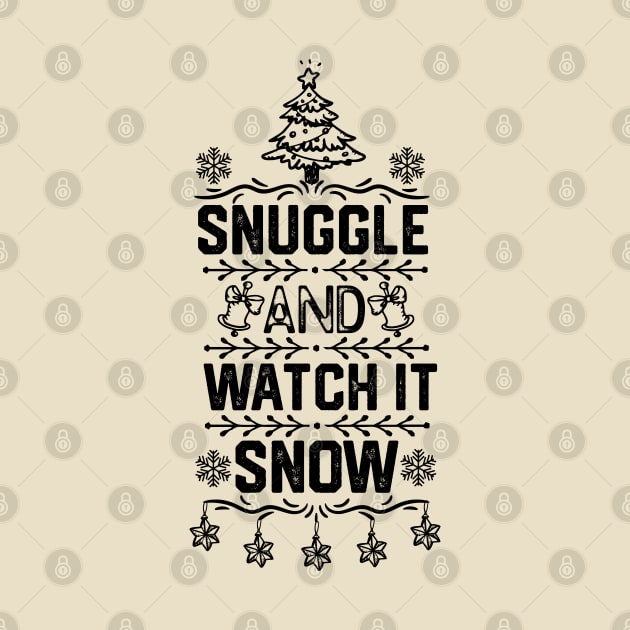 Christmas Couples Matching Gift Idea - Snuggle and Watch It Snow - Merry Christmas Funny Saying by KAVA-X