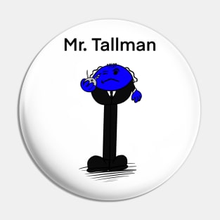 Mr.Tallman Pin