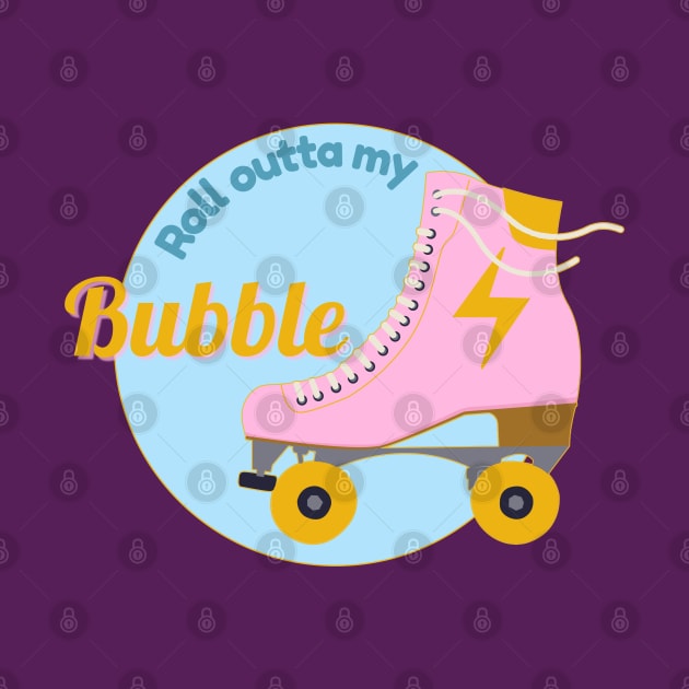 Roll Outta My Bubble Roller Skate by yaywow