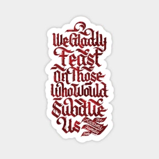 We Glady Feast Magnet