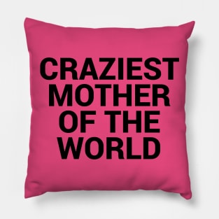 Crazies Mother of the world Pillow