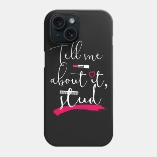 Grease. Tell me about it, stud. Phone Case