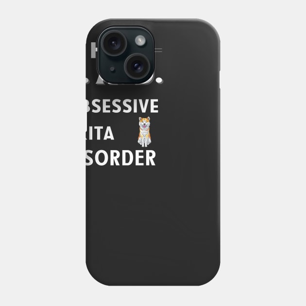 I Have OAD Obsessive Akita Disorder Phone Case by bbreidenbach